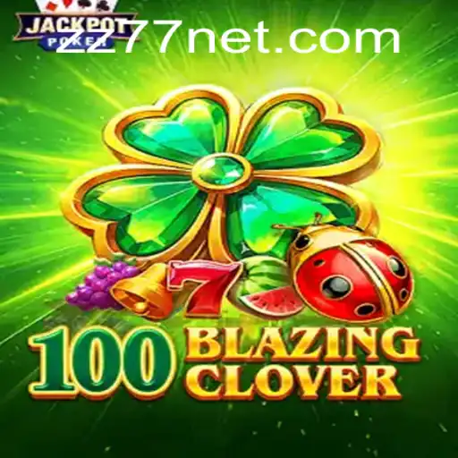 Unveiling the Exciting World of 100BlazingClover with ZZ77: A Comprehensive Guide